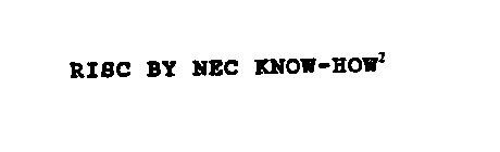RISC BY NEC KNOW-HOW2