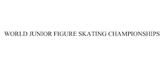 WORLD JUNIOR FIGURE SKATING CHAMPIONSHIPS