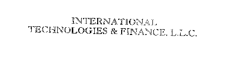INTERNATIONAL TECHNOLOGIES & FINANCE, L.L.C.