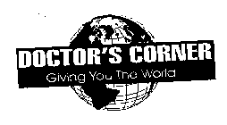 DOCTOR'S CORNER GIVING YOU THE WORLD