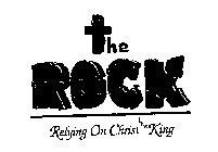 THE ROCK RELYING ON CHRIST THE KING