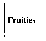 FRUITIES