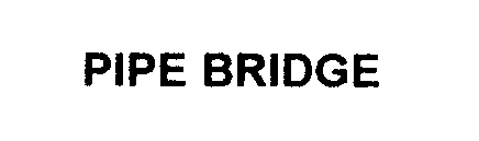 PIPE BRIDGE