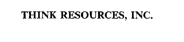 THINK RESOURCES, INC.