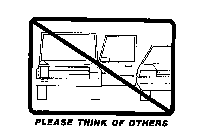 PLEASE THINK OF OTHERS