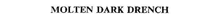 MOLTEN DARK DRENCH