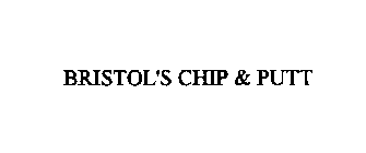 BRISTOL'S CHIP & PUTT