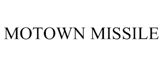 MOTOWN MISSILE