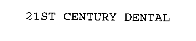 21ST CENTURY DENTAL