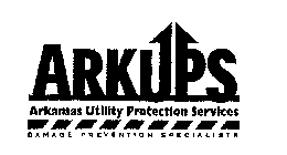 ARKUPS ARKANSAS UTILITY PROTECTION SERVICES DAMAGE PREVENTION SPECIALISTS