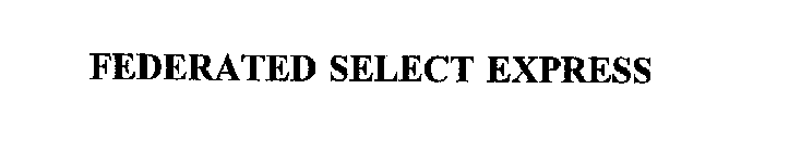 FEDERATED SELECT EXPRESS