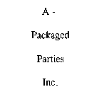 A-PACKAGED PARTIES