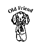 OLD FRIEND