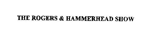 THE ROGERS & HAMMERHEAD SHOW