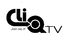 CLIQ TV JUST CLIQ IT!