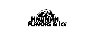 HAWAIIAN FLAVORS & ICE
