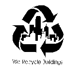 WE RECYCLE BUILDINGS