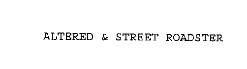 ALTERED & STREET ROADSTER