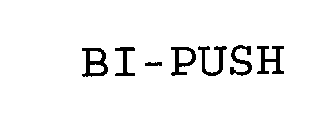 BI-PUSH