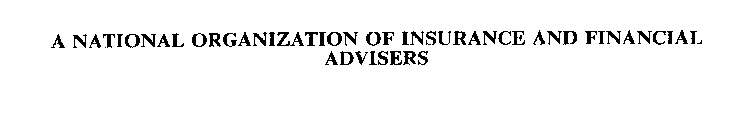 A NATIONAL ORGANIZATION OF INSURANCE AND FINANCIAL ADVISERS