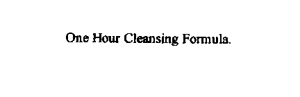 ONE HOUR CLEANSING FORMULA