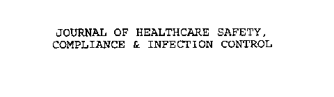 JOURNAL OF HEALTHCARE SAFETY, COMPLIANCE & INFECTION CONTROL