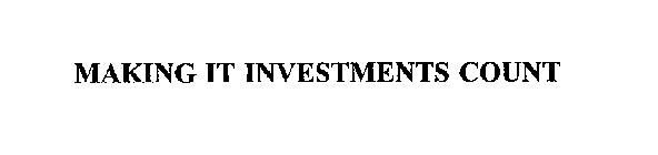 MAKING IT INVESTMENTS COUNT