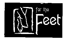 FOR THE FEET