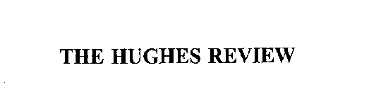 THE HUGHES REVIEW