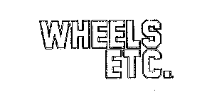 WHEELS ETC.