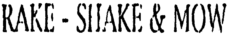 RAKE - SHAKE & MOW