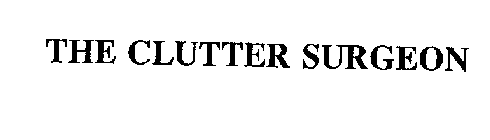 THE CLUTTER SURGEON