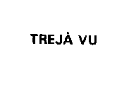 TREJA VU