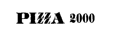 PIZZZZA 2000
