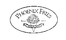 PHOENIX FRIES REAL GOOD FRESH CUT