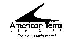 AMERICAN TERRA VEHICLES FEEL YOUR WORLDMOVE!