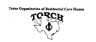 TEXAS ORGANIZATION OF RESIDENTIAL CARE HOMES TORCH