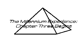 THE MILLENNIUM EXPERIENCE: CHAPTER THREE BEGINS