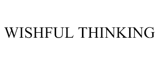 WISHFUL THINKING