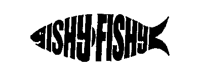 ISHY FISHY