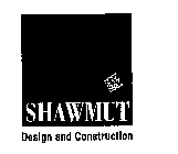 SHAWMUT DESIGN AND CONSTRUCTION