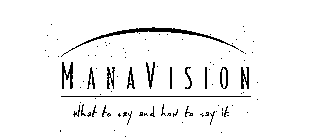 MANAVISION WHAT TO SAY AND HOW TO SAY IT