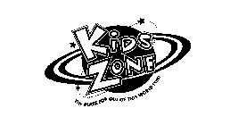KIDS ZONE THE PLACE FOR OUT OF THIS WORLD FUN!