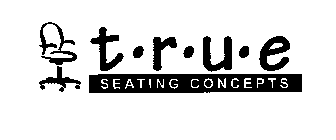 T.R.U.E SEATING CONCEPTS