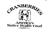 CRANBERRIES AMERICA'S NATIVE HEALTH FOOD