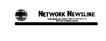 NETWORK NEWSLINE A BIMONTHLY PUBLICATION CREATED BY MEDICAL CONSULTANTS NETWORK INC. 
