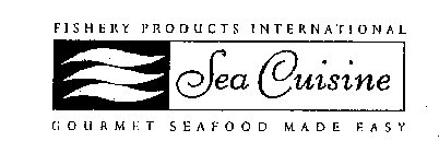 FISHERY PRODUCTS INTERNATIONAL SEA CUISINE GOURMET SEAFOOD MADE EASY