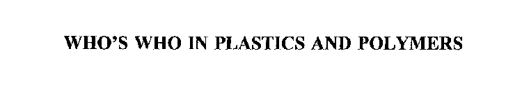 WHO'S WHO IN PLASTICS AND POLYMERS