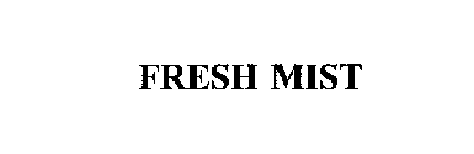 FRESH MIST