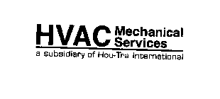 HVAC MECHANICAL HV SERVICES A SUBSIDIARY OF HOU-TRA INTERNATIONAL